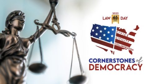 2023 LAW DAY “CORNERSTONES OF DEMOCRACY” & CONTEST